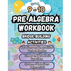 Summer Math Pre Algebra Workbook Grade 9-10 Bridge Building Activities: 9th to 1